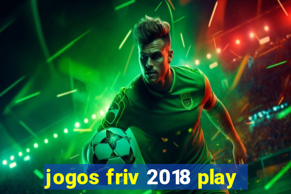 jogos friv 2018 play